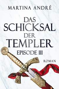 Abbildung von: Das Schicksal der Templer - Episode III: Gefährliche Allianzen (Gero von Breydenbach 4) - Martina André