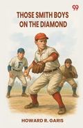 Cover: Those Smith Boys On The DiamondOr Nip And Tuck For Victory (Edition1) - Double 9 Books LLP