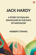 Cover: Jack HardyA Story of English Smugglers in the Days of Napoleon (Edition1) - Double 9 Books LLP