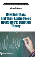 Cover: New Operators And Their Applications In Geometric Function Theory - World Scientific Publishing Co Pte Ltd