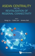 Cover: Asean Centrality And The Revitalisation Of Regional Connectivity - World Scientific Publishing Co Pte Ltd