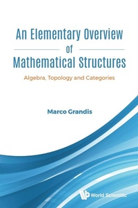 Abbildung von: Elementary Overview Of Mathematical Structures, An: Algebra, Topology And Categories - World Scientific Publishing Co Pte Ltd