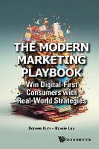 Abbildung von: The Modern Marketing Playbook: Win Digital-first Consumers With Real-world Strategies - World Scientific Publishing Co Pte Ltd