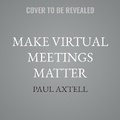 Cover: Make Virtual Meetings Matter - Ascent Audio