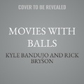 Cover: Movies with Balls - Tantor Audio