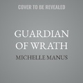 Cover: Guardian of Wrath - Tantor Audio