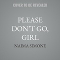 Cover: Please Don't Go, Girl - Tantor Audio