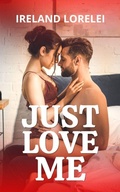 Cover: Just Love Me (The Powerful & Kinky Society Series, #4) - Phoenix Voices Publishing