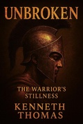 Cover: UNBROKEN: The Warrior's Stillness (Undone Series, #3) - Kenneth Thomas