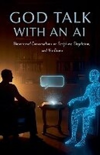 Enlarge image Cover: God Talk With An AI Uncensored Conversations on Scripture, Skepticism, and the Divine - J. Brandt