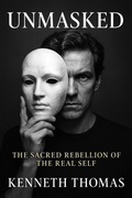 Cover: UNMASKED The Sacred Rebellion of the Real Self (Undone Series, #2) - Kenneth Thomas