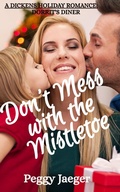 Cover: Don't Mess with the Mistletoe (A Dickens Holiday Romance - Dorrit's Diner) - Peggy Jaeger