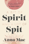 Cover: A Bit of Spirit and a Lot of Spit - Cedar Place Books
