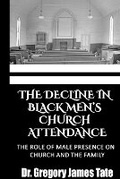 Cover: The Decline in Black Men's Church Attendance - Barnes & Noble Press