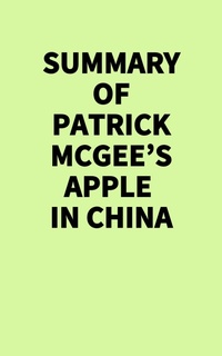 Abbildung von: Summary of Patrick McGee's Apple in China - IRB Media