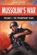 Cover: Mussolini's War Volume 1 - Frank Joseph