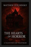 Cover: The Hearts of Horror - Matthew Edward Petchinsky