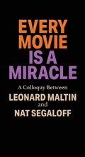 Cover: Every Movie is a Miracle - Sticking Place Books