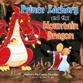 Cover: Prince Zachary and the Mountain Dragon - Cassiopeia Fletcher
