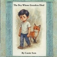 Abbildung von: The Boy Whose Grandma Died - Carole SOM