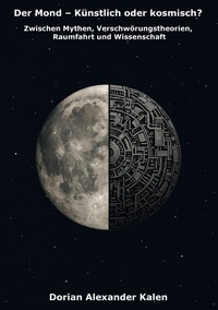 Abbildung von: Der Mond - Künstlich oder kosmisch? - BoD - Books on Demand