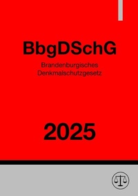Abbildung von: Brandenburgisches Denkmalschutzgesetz - BbgDSchG 2025 - epubli