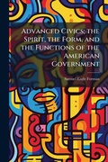 Cover: Advanced Civics; the Spirit, the Form, and the Functions of the American Government - Hutson Street Press