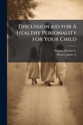 Cover: Discussion aid for A Healthy Personality for Your Child - Hutson Street Press