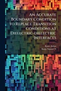 Cover: An Accurate Boundary Condition to Replace Transition Conditions at Dielectric-dielectric Interfaces - Hutson Street Press