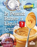 Cover: Is Peanut Butter a Liquid? - Crabtree Forest