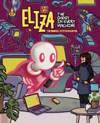 Abbildung von: Eliza - The Ghost in Every Machine - The Complete Cartoon Collection - Viraj Joshi