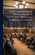 Cover: Legge 30 Giugno E Regolamento 8 Novembre 1889 Sulla Pubblica Sicurezza - Hutson Street Press