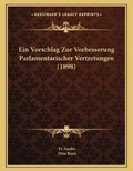 Cover: Ein Vorschlag Zur Vorbesserung Parlamentarischer Vertretungen (1898) - Kessinger Publishing