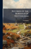 Cover: Records of the Borough of Nottingham - Hutson Street Press