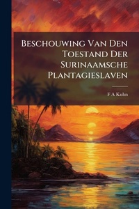 Abbildung von: Beschouwing Van Den Toestand Der Surinaamsche Plantagieslaven - Hutson Street Press