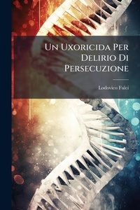 Abbildung von: Un Uxoricida Per Delirio Di Persecuzione - Hutson Street Press