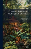 Cover: Plantas Romaniae Hucusque Cognitas - Hutson Street Press