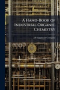 Cover: A Hand-Book of Industrial Organic Chemistry - Hutson Street Press