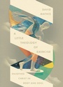 Cover: A Little Theology of Exercise - Crossway