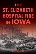 Bild: The St. Elizabeth Hospital Fire in Iowa - The History Press