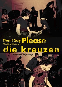 Abbildung von: Don't Say Please - The Oral History of Die Kreuzen - Feral House