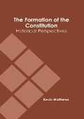 Cover: The Formation of the Constitution: Historical Perspectives - Clanrye International