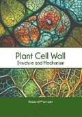Cover: Plant Cell Wall: Structure and Mechanism - Syrawood Publishing House