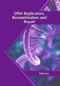 Enlarge image Cover: DNA Replication, Recombination and Repair - Syrawood Publishing House
