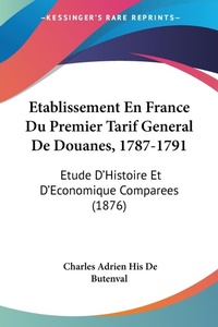 Abbildung von: Etablissement En France Du Premier Tarif General De Douanes, 1787-1791 - Kessinger Publishing