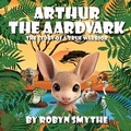 Cover: Arthur the Aardvark - Grosvenor House Publishing Ltd