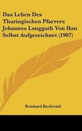 Cover: Das Leben Des Thuringischen Pfarrers Johannes Langguth Von Ihm Selbst Aufgezeichnet (1907) - Kessinger Publishing