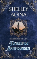 Cover: Funkelnde Erfindungen (EINE ERFINDERISCHE LADY, #9) - Moonshell Books, Inc.