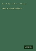 Cover: Faust. A Dramatic Sketch - Antigonos Verlag