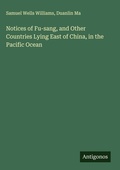 Cover: Notices of Fu-sang, and Other Countries Lying East of China, in the Pacific Ocean - Antigonos Verlag